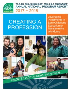 T.E.A.C.H. Early Childhood and Child Care Wages Annual National Program Report 2017 to 2018